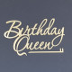 Теперь боковой акриловый надпись Birthday Queen (золото)